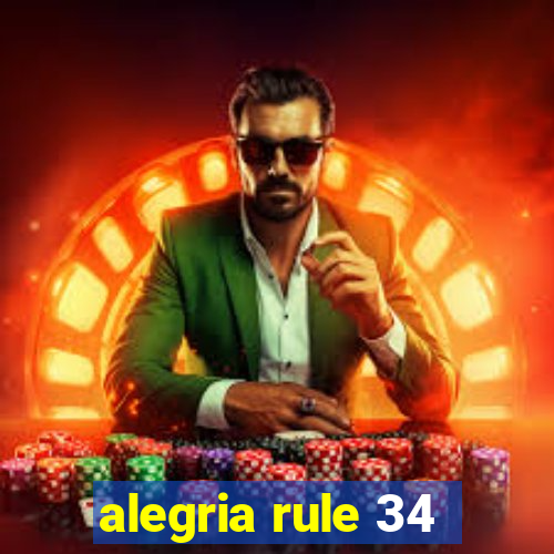 alegria rule 34